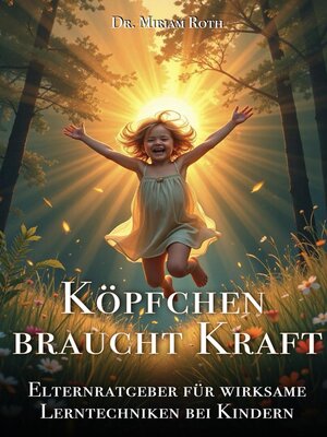 cover image of Köpfchen braucht Kraft--Elternratgeber für wirksame Lerntechniken bei Kindern